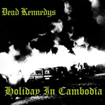  Holiday in Cambodia Uma Jornada Sonora com os Dead Kennedys que Explora a Desilusão Social e o Punk Rock Rebelde